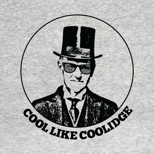 Cool Like Coolidge | Calvin Coolidge Distressed Design by KodeLiMe